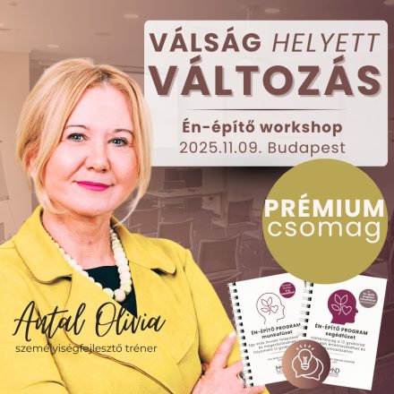 Válság helyett változás - 1 napos Én-építő workshop Prémium csomag